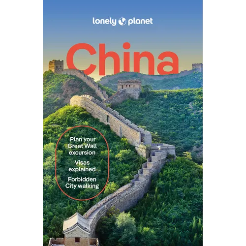Lonely Planet China: 2025 - 2026 Travel Guide Plan the Trip of a Lifetime Detailed Itineraries & Maps Insider Tips Covers Beijing, Shanghai, the Great