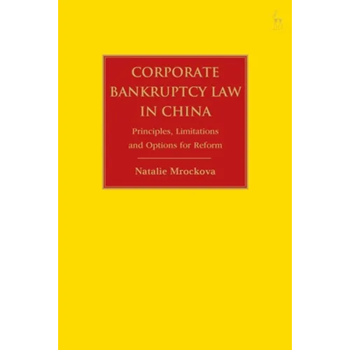 Corporate Bankruptcy Law in China: Principles, Limitations and Options for Reform - Paperback