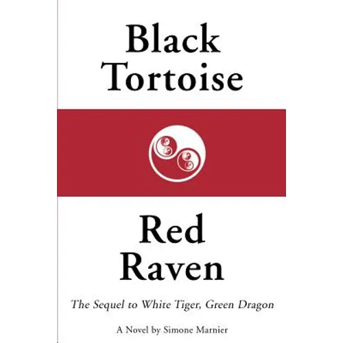 Black Tortoise, Red Raven: The Sequel to White Tiger, Green Dragon - Paperback