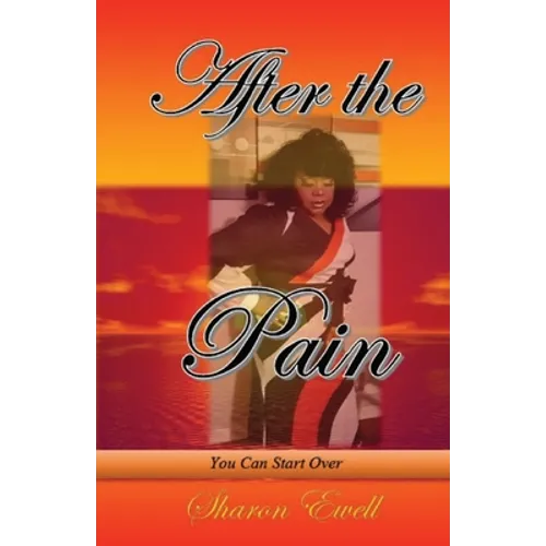 After the Pain: You Can Start Over - Paperback