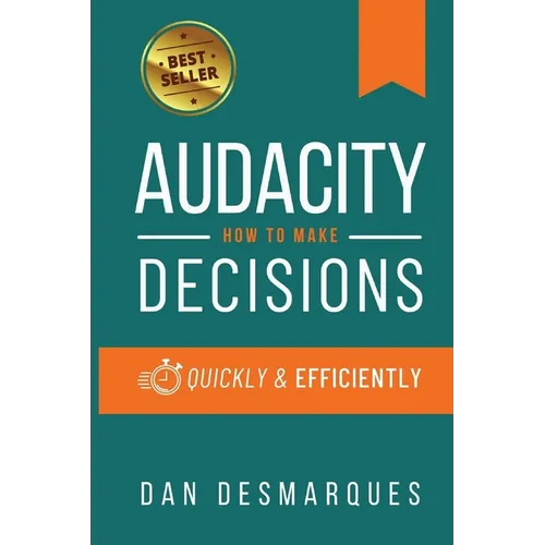 Audacity: How to Make Decisions Quickly and Efficiently - Paperback