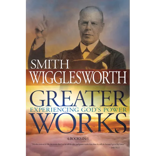 Greater Works: Experiencing God's Power - Paperback