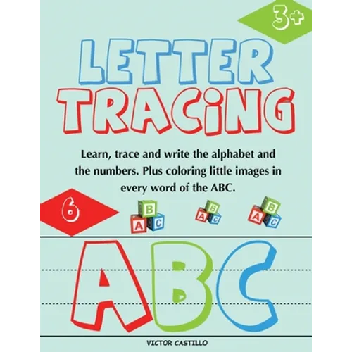 Letter Tracing and Numbers ABC: (Learn, Trace and write the Alphabet and the Numbers. Plus coloring little images in every word of the ABC. - Paperback