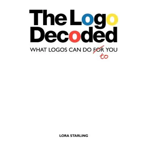 The LOGO Decoded: What Logos Can Do to You - Paperback