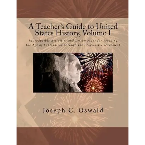 A Teacher's Guide to United States History, Volume I: Reproducible Activities and Lesson Plans for Teaching the Age of Exploration through the Progres - Paperback