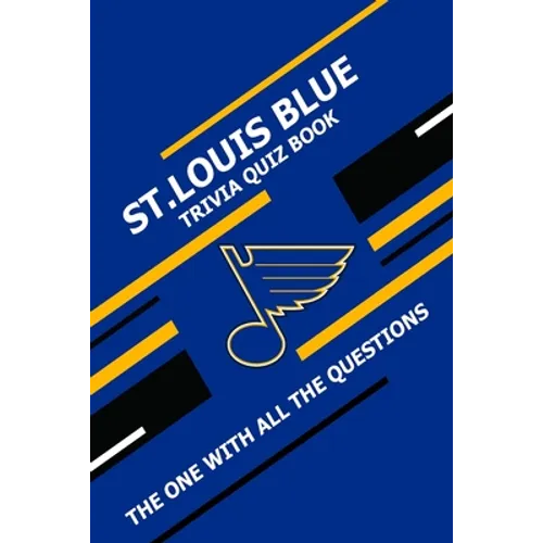 St.Louis Blue Trivia Quiz Book: The One With All The Questions - Paperback