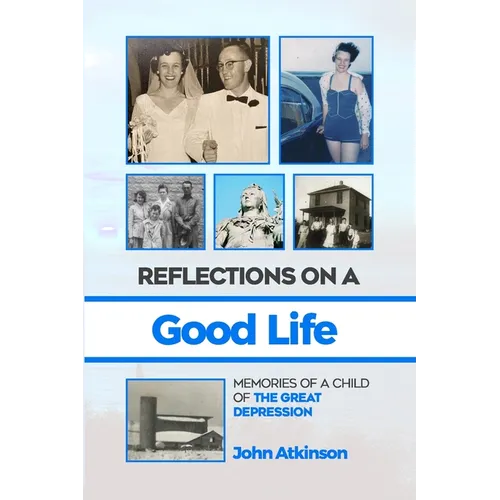Reflections On A Good Life: Memories of a Child of the Great Depression - Paperback