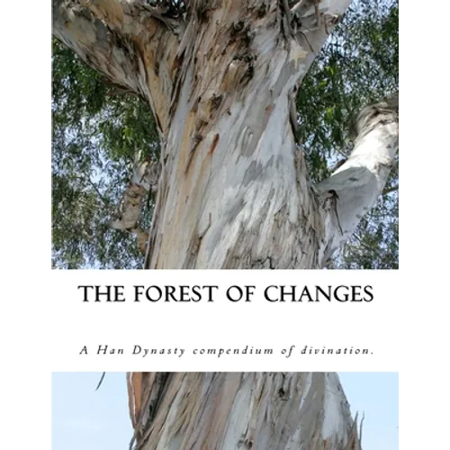 The Forest of Changes: The Jiao Shi Yi Lin, a Han Dynasty Divination Manual - Paperback