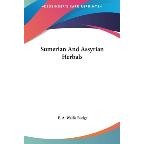 Sumerian And Assyrian Herbals - Hardcover