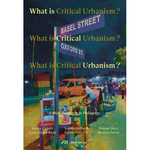 What Is Critical Urbanism?: Urban Research as Pedagogy - Paperback