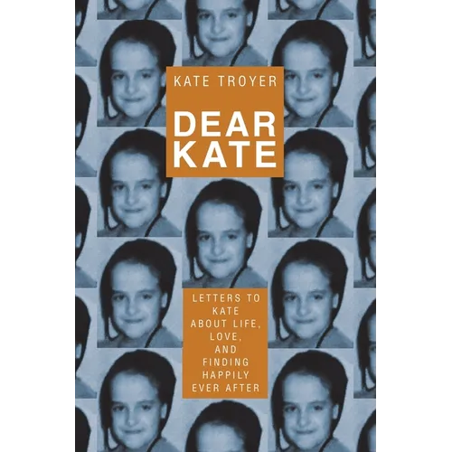Dear Kate: Letters to Kate About Life, Love, and Finding Happily Ever After - Paperback