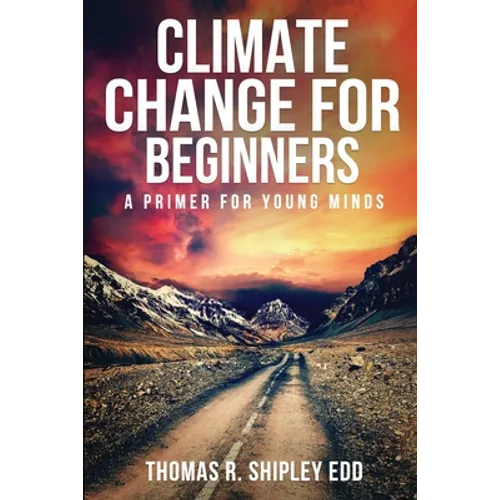 Climate Change for Beginners: A Primer for Young Minds! - Paperback