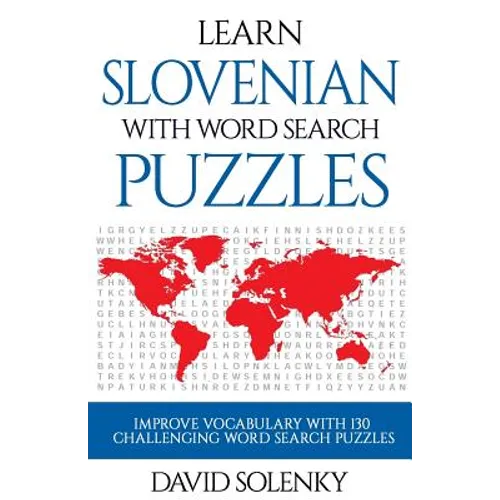 Learn Slovenian with Word Search Puzzles: Learn Slovenian Language Vocabulary with Challenging Word Find Puzzles for All Ages - Paperback