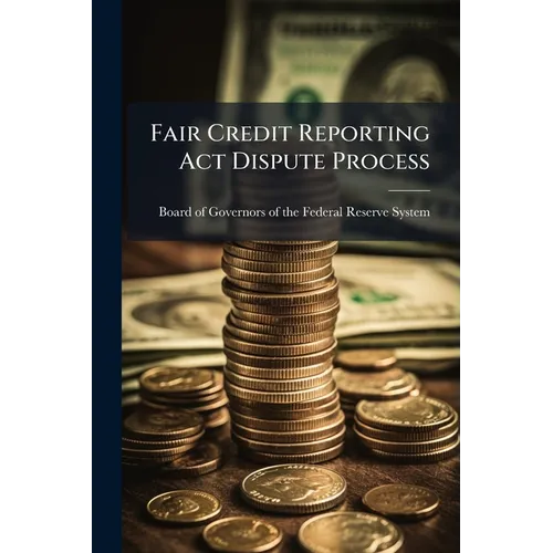 Fair Credit Reporting Act Dispute Process - Paperback
