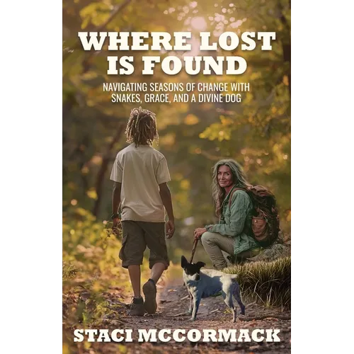 Where Lost Is Found: Navigating Seasons of Change with Snakes, Grace, and a Divine Dog - Paperback