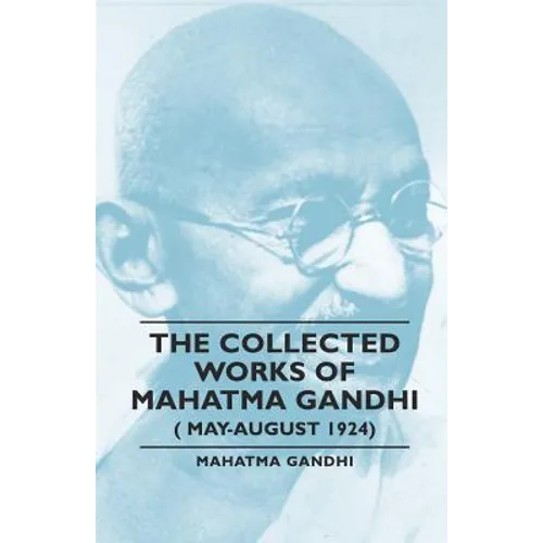 The Collected Works of Mahatma Gandhi (May-August 1924)