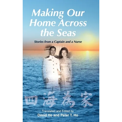 Making Our Home Across the Seas: Stories from a Captain and a Nurse - Hardcover