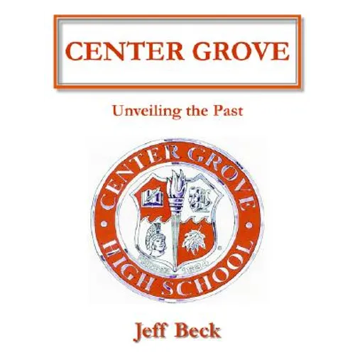 Center Grove: Unveiling the Past - Paperback