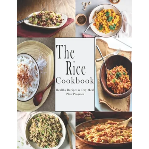 Rice Cookbook: Healthy Recipes & Day Meal Plan Program - Paperback