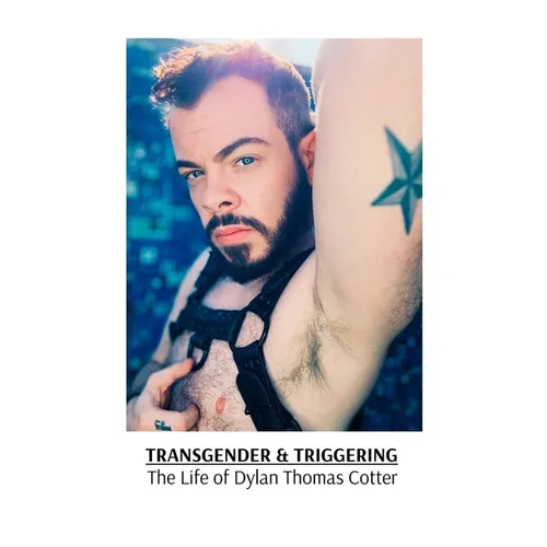Transgender & Triggering The Life of Dylan Thomas Cotter