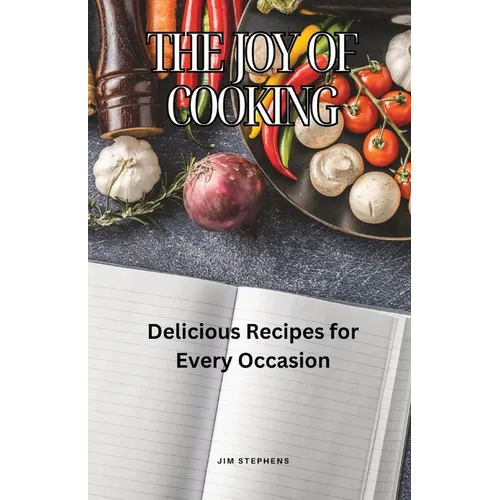 The Joy of Cooking: Delicious Recipes for Every Occasion - Paperback
