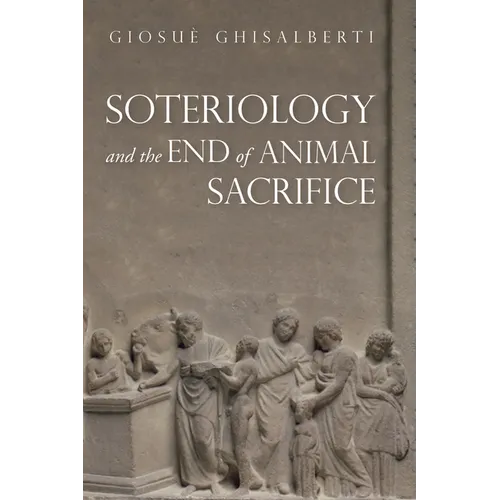 Soteriology and the End of Animal Sacrifice - Hardcover