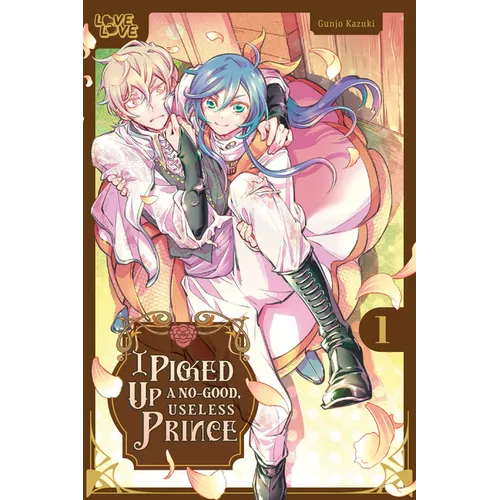 I Picked Up a No-Good, Useless Prince, Volume 1 - Paperback
