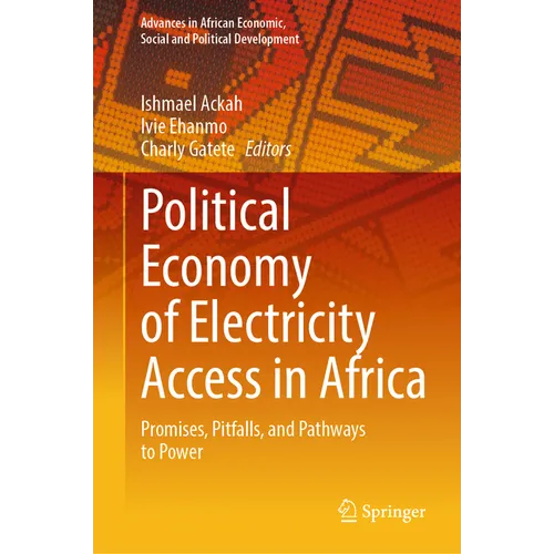 Political Economy of Electricity Access in Africa: Promises, Pitfalls, and Pathways to Power - Hardcover