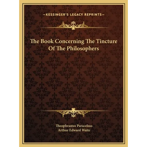 The Book Concerning The Tincture Of The Philosophers - Hardcover