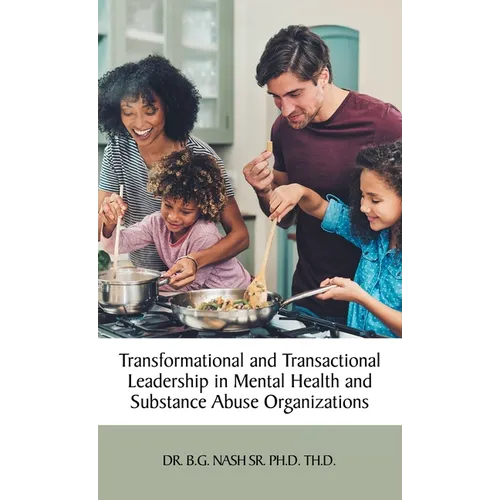 Transformational and Transactional Leadership in Mental Health and Substance Abuse Organizations - Hardcover