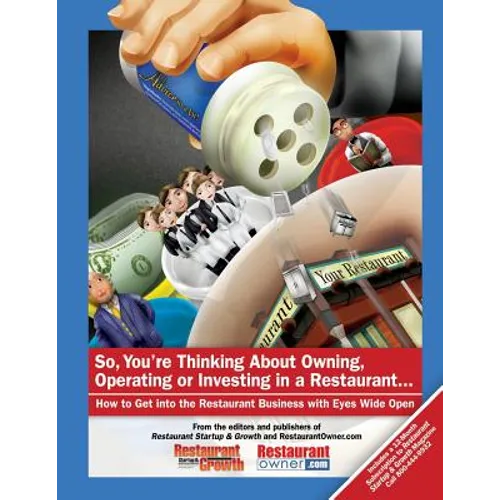 So, You're Thinking About Owning, Operating or Investing in a Restaurant...: How to Get Into the Restaurant Business with Eyes Wide Open - Paperback