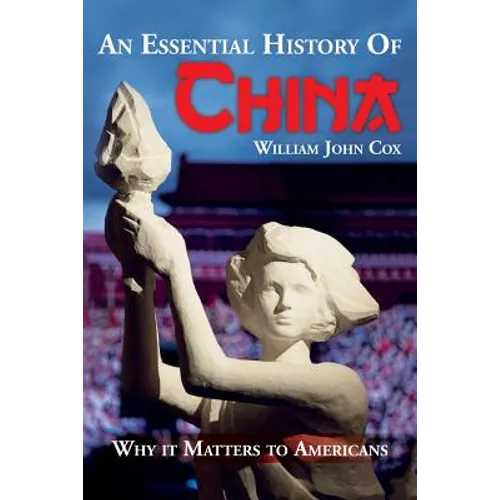 An Essential History of China: Why it Matters to Americans - Paperback