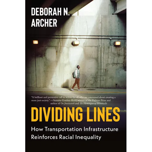 Dividing Lines: How Transportation Infrastructure Reinforces Racial Inequality - Paperback