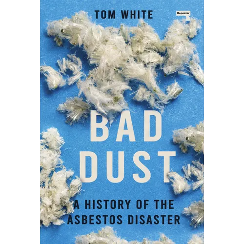 Bad Dust: A History of the Asbestos Disaster