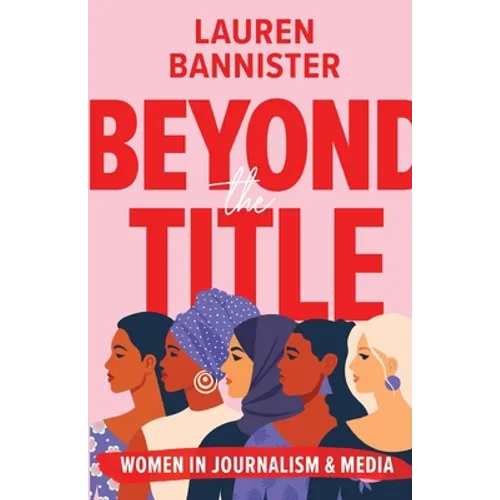 Beyond the Title: Women in Journalism and Media - Paperback