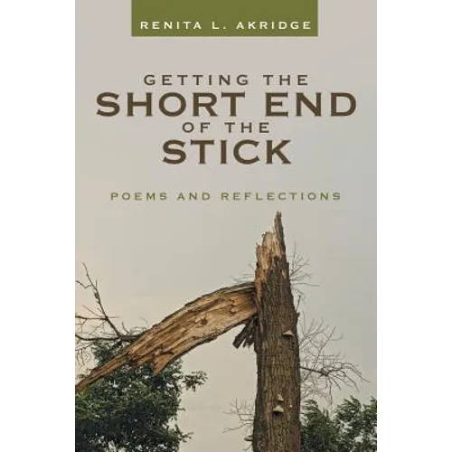 Getting the Short End of the Stick: Poems and Reflections - Paperback