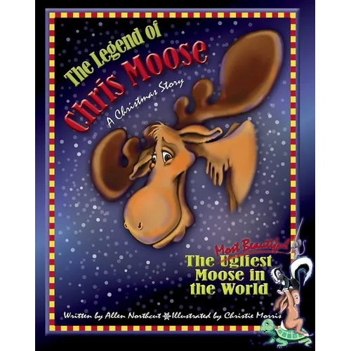 The Legend of Chris Moose: A Christmas Story - Hardcover