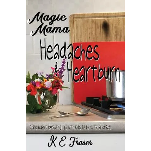 Magic Mama: Headaches and Heartburn - Paperback