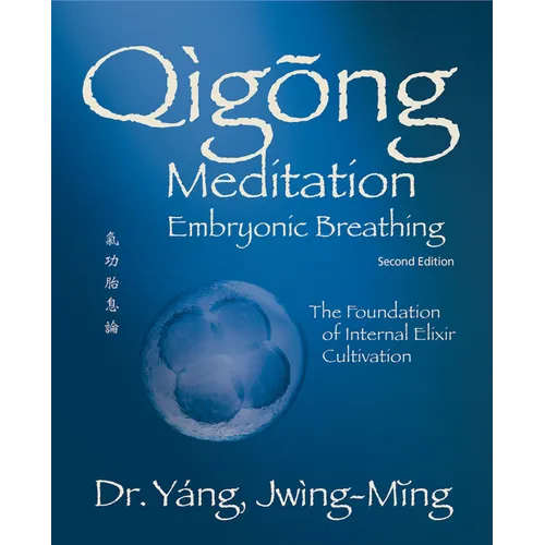 Qigong Meditation Embryonic Breathing 2nd. Ed.: The Foundation of Internal Elixir Cultivation - Hardcover