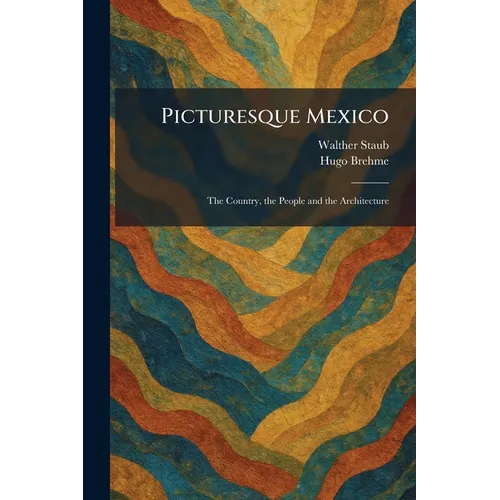 Picturesque Mexico: The Country, the People and the Architecture - Paperback