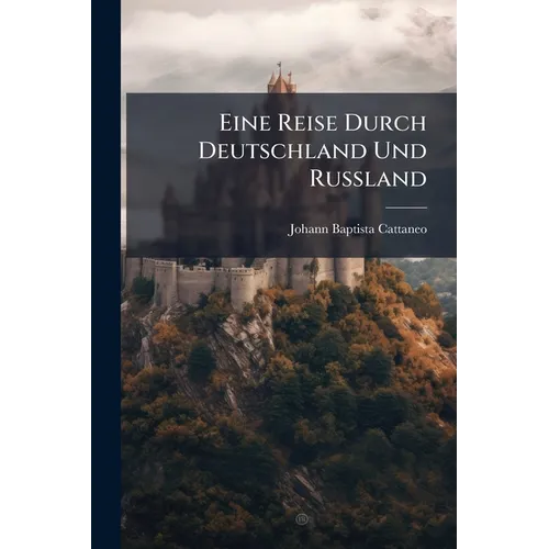 Eine Reise Durch Deutschland Und Rußland - Paperback