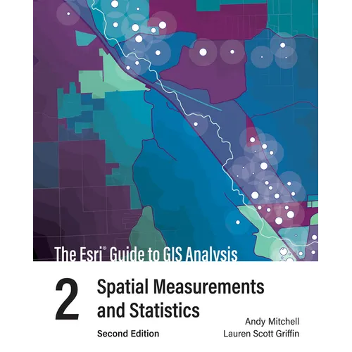 The ESRI Guide to GIS Analysis, Volume 2: Spatial Measurements and Statistics - Hardcover