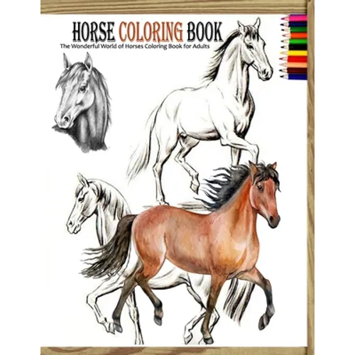 Horse coloring book: The Wonderful World of Horses Coloring Book for Adults