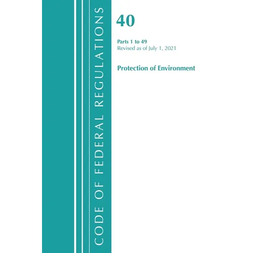 Code of Federal Regulations, Title 40 Protection of the Environment 1-49, Revised as of July 1, 2023 - Paperback