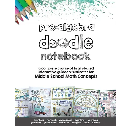 Pre Algebra Doodle Notes: a complete course of brain-based interactive guided visual notes for Middle School Math Concepts - Paperback