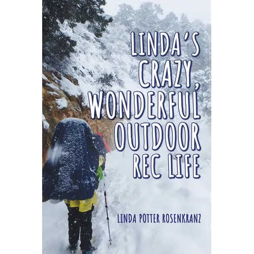 Linda's Crazy, Wonderful Outdoor Rec Life - Paperback
