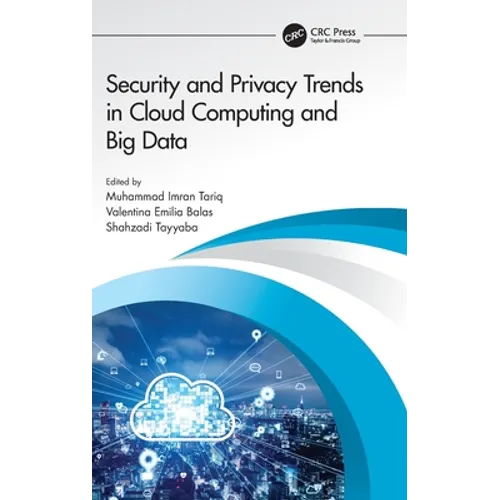Security and Privacy Trends in Cloud Computing and Big Data - Hardcover