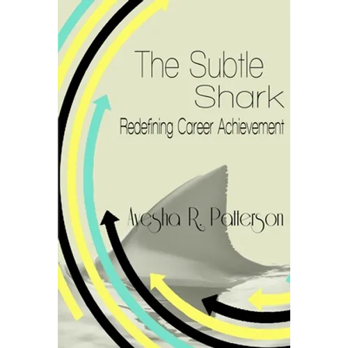 The Subtle Shark: Redefining Career Achievement - Paperback