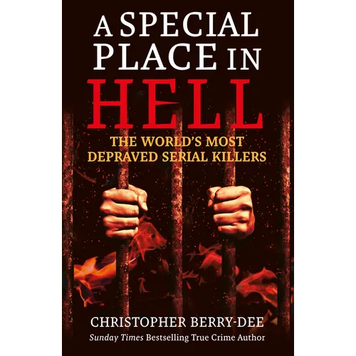 A Special Place in Hell: The World's Most Depraved Serial Killers - Paperback