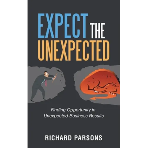Expect the Unexpected: Finding Opportunity in Unexpected Business Results - Paperback